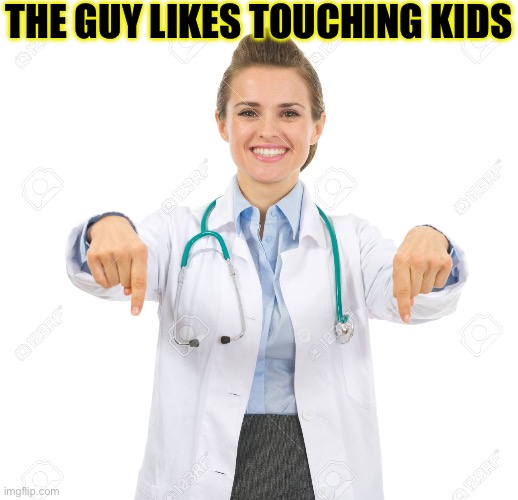 It’s true | THE GUY LIKES TOUCHING KIDS | image tagged in pointing down smiling | made w/ Imgflip meme maker