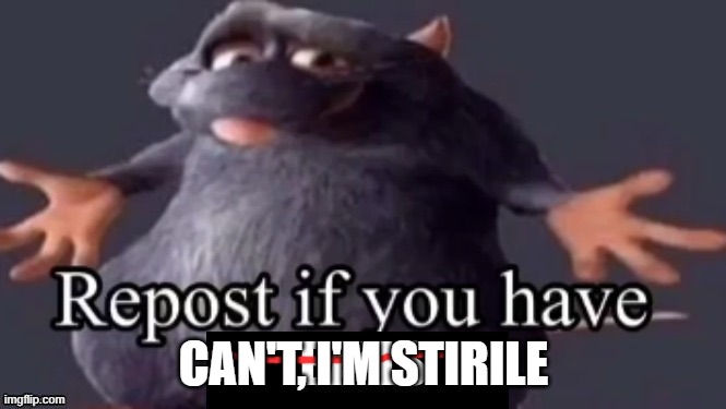 CAN'T, I'M STIRILE | made w/ Imgflip meme maker