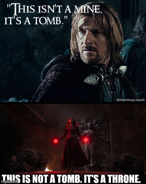 Mine, tomb or throne? | THIS IS NOT A TOMB. IT'S A THRONE. | image tagged in lotr,wanda | made w/ Imgflip meme maker