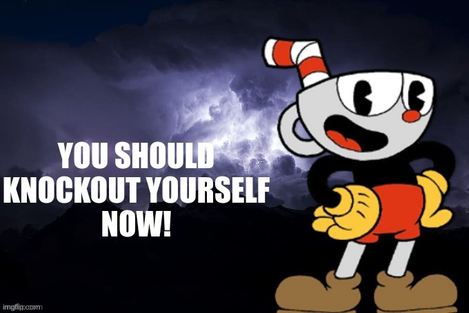 End of first line, start of 2nd one. | image tagged in you should knockout yourself now | made w/ Imgflip meme maker