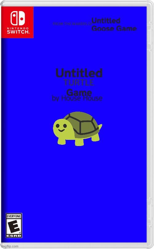 untitled turtle game | FROM THE MAKERS OF; TURTLE | image tagged in nintendo switch,untitled goose game,fake,spin off | made w/ Imgflip meme maker