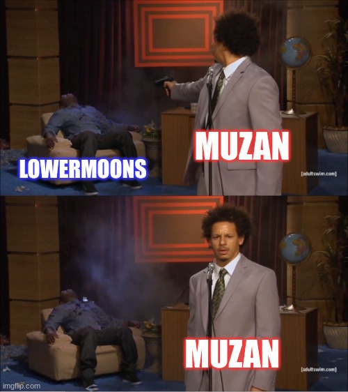 Muzan Kill | MUZAN; LOWERMOONS; MUZAN | image tagged in memes,who killed hannibal,anime meme,anime,demon slayer | made w/ Imgflip meme maker
