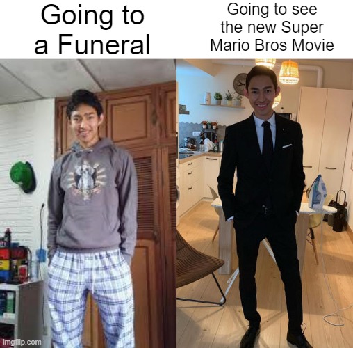 Fernanfloo Dresses Up |  Going to a Funeral; Going to see the new Super Mario Bros Movie | image tagged in fernanfloo dresses up,super mario bros | made w/ Imgflip meme maker