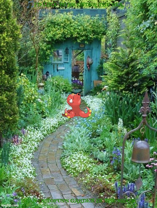 imgflip sings octopus's garden | I'D LIKE TO BE UNDER THE SEA; IN AN OCTOPUS'S GARDEN IN THE SHADE | image tagged in garden walk way,the beatles,sing along,60s music | made w/ Imgflip meme maker