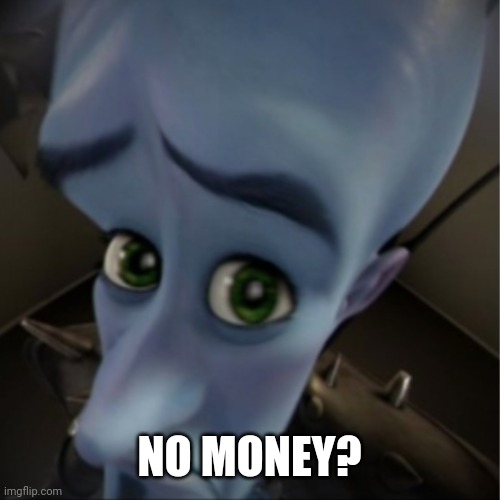 me to that hobo at domino's | NO MONEY? | image tagged in megamind peeking | made w/ Imgflip meme maker