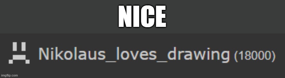 NICE | made w/ Imgflip meme maker