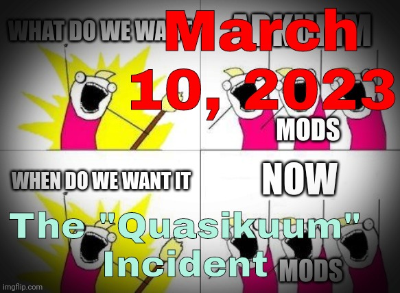 March 10, 2023; The "Quasikuum" Incident | made w/ Imgflip meme maker