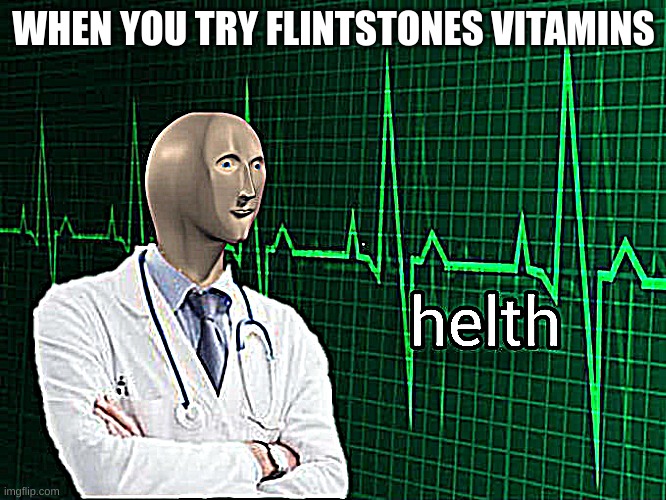 yes | WHEN YOU TRY FLINTSTONES VITAMINS | image tagged in stonks helth,health | made w/ Imgflip meme maker