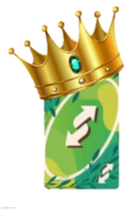 King uno reverse | image tagged in king uno reverse | made w/ Imgflip meme maker