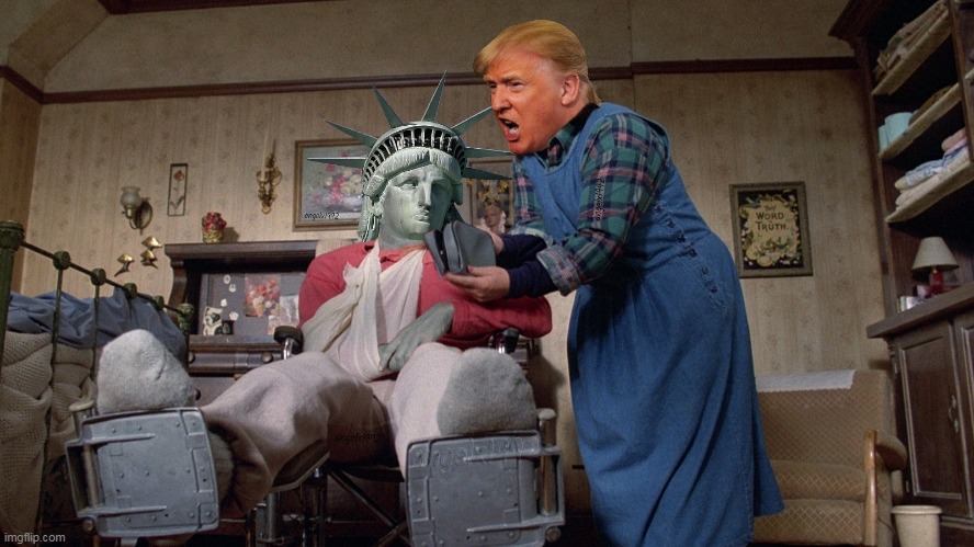 misery | image tagged in misery,clown car republicans,statue of liberty,stephen king,maga morons,horror movie | made w/ Imgflip meme maker