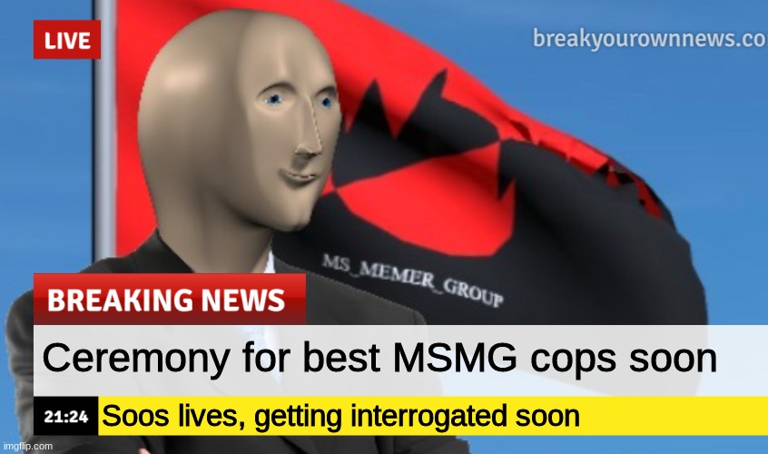 MSMG News (December 2022 edition) | Ceremony for best MSMG cops soon; Soos lives, getting interrogated soon | image tagged in msmg news december 2022 edition | made w/ Imgflip meme maker