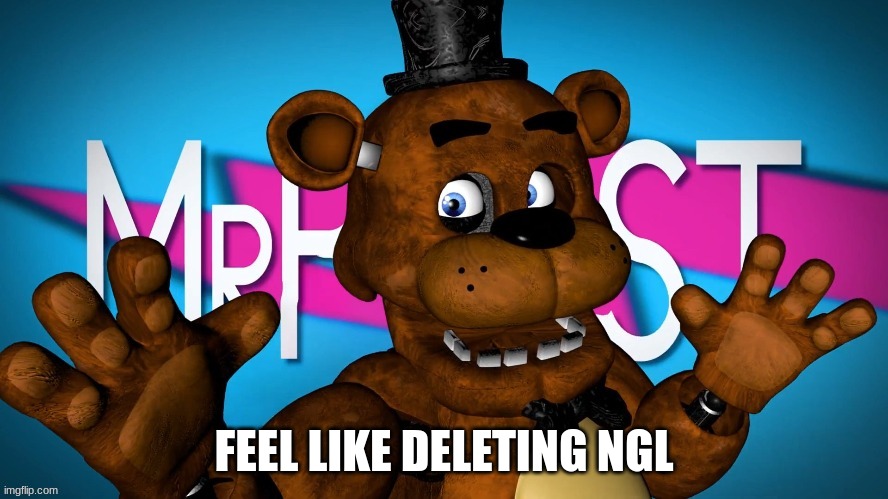FEEL LIKE DELETING NGL | made w/ Imgflip meme maker