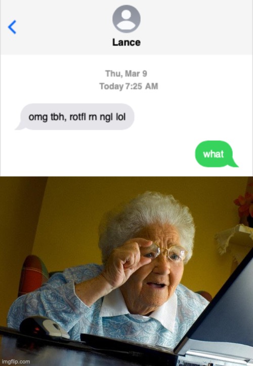 is lance ok? | image tagged in memes,grandma finds the internet,funny,text messages | made w/ Imgflip meme maker