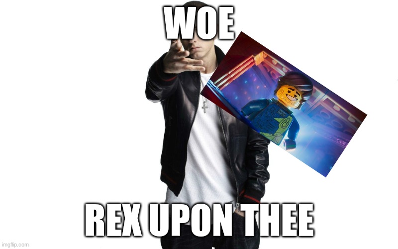 Woe Plague Be Upon Ye | WOE; REX UPON THEE | image tagged in woe plague be upon ye | made w/ Imgflip meme maker