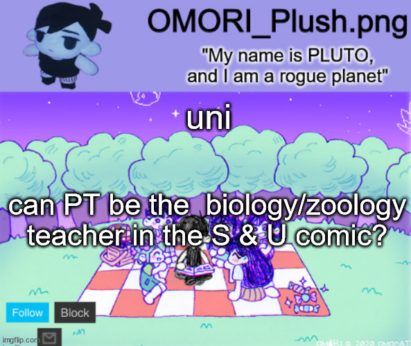omor plush | uni; can PT be the  biology/zoology teacher in the S & U comic? | image tagged in omor plush | made w/ Imgflip meme maker