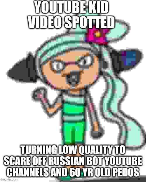 Mint | YOUTUBE KID VIDEO SPOTTED TURNING LOW QUALITY TO SCARE OFF RUSSIAN BOT YOUTUBE CHANNELS AND 60 YR OLD PEDOS | image tagged in mint | made w/ Imgflip meme maker