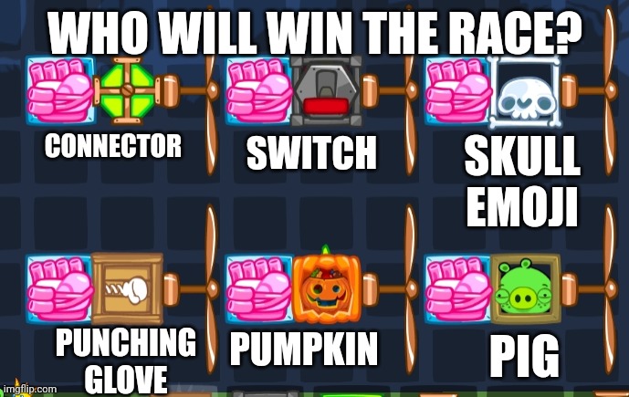 Place your bets in the comments | WHO WILL WIN THE RACE? CONNECTOR; SWITCH; SKULL EMOJI; PIG; PUMPKIN; PUNCHING GLOVE | made w/ Imgflip meme maker