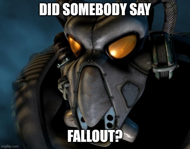 enclave | DID SOMEBODY SAY; FALLOUT? | image tagged in enclave | made w/ Imgflip meme maker
