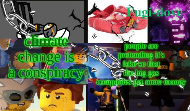 FDAT13 2 text | climate change is a conspiracy; people are pretending it's fake so that the big gas companies get more money | image tagged in fdat13 2 text | made w/ Imgflip meme maker