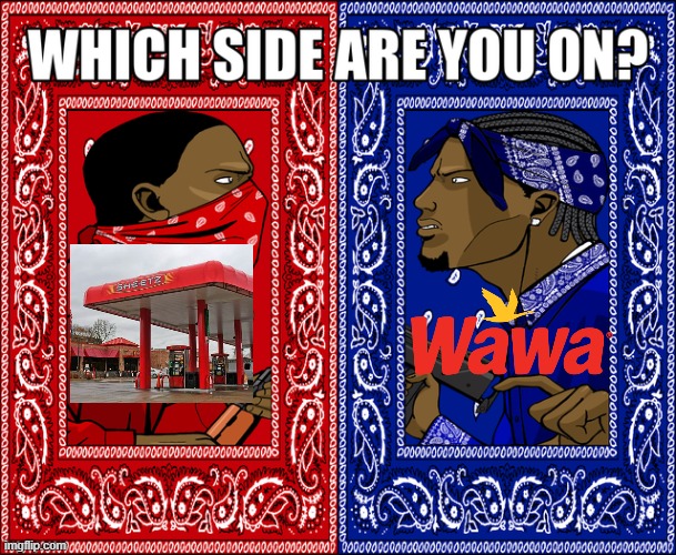 im going with sheetz | image tagged in which side are you on,memes | made w/ Imgflip meme maker