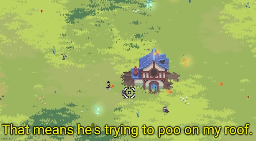 give context | image tagged in that means he's trying to poo on my house | made w/ Imgflip meme maker
