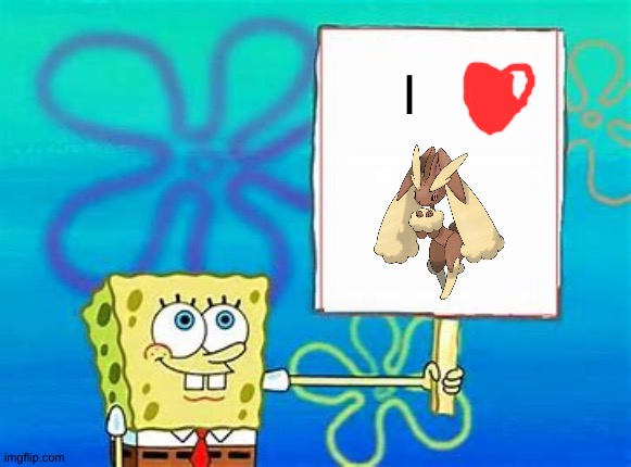 Spongebob loves Lopunny | I | image tagged in spongebob sign,pokemon | made w/ Imgflip meme maker