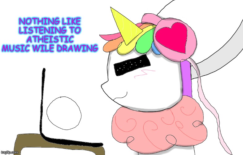 Sylceon show the ppl on DA this, bc the drawing that you showed them, I was trying to be funny, I didnt really try- | NOTHING LIKE LISTENING TO ATHEISTIC MUSIC WILE DRAWING | image tagged in drawing | made w/ Imgflip meme maker