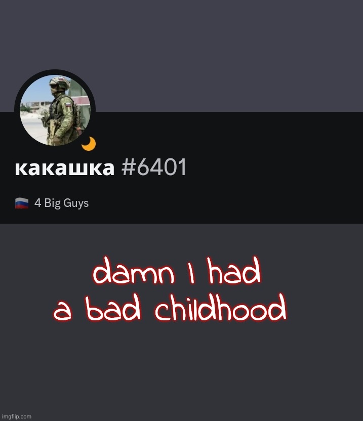 damn I had a bad childhood | made w/ Imgflip meme maker
