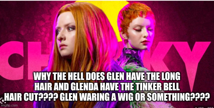 Why??????? | WHY THE HELL DOES GLEN HAVE THE LONG HAIR AND GLENDA HAVE THE TINKER BELL HAIR CUT???? GLEN WARING A WIG OR SOMETHING???? | image tagged in chucky,glenn,wtf,why | made w/ Imgflip meme maker