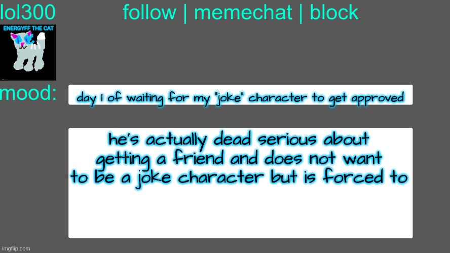 Lol300 announcement temp 3 | he's actually dead serious about getting a friend and does not want to be a joke character but is forced to day 1 of waiting for my "joke" c | image tagged in lol300 announcement temp 3 | made w/ Imgflip meme maker