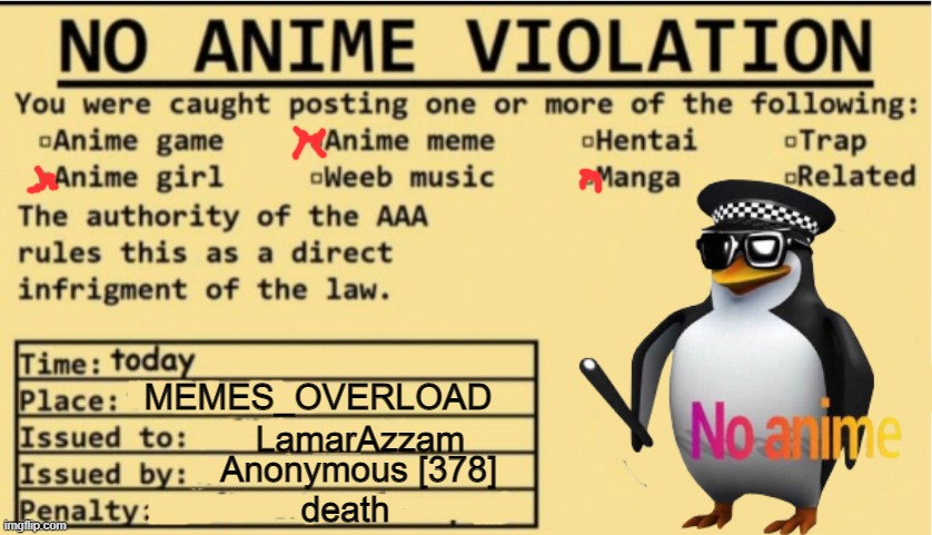 NO ANIME ALLOWED | MEMES_OVERLOAD LamarAzzam Anonymous [378] death | image tagged in no anime allowed | made w/ Imgflip meme maker