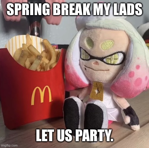 Lessss gooo | SPRING BREAK MY LADS; LET US PARTY. | image tagged in fry,memes,school,break | made w/ Imgflip meme maker