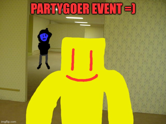 Doing a Backrooms RP! (Story in the comments) | PARTYGOER EVENT =) | image tagged in the backrooms,roleplaying | made w/ Imgflip meme maker