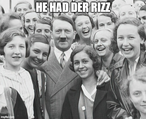 HE HAD DER RIZZ | image tagged in memes | made w/ Imgflip meme maker