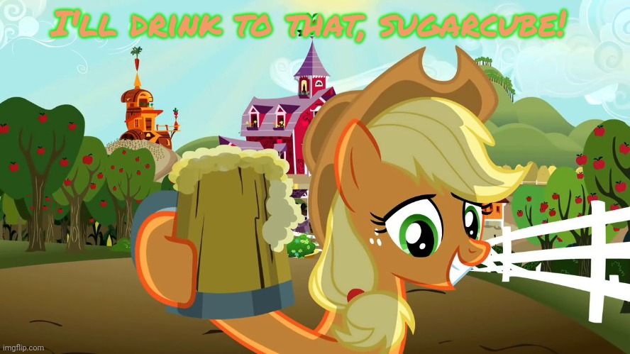 Applejack Cheers | I'll drink to that, sugarcube! | image tagged in applejack cheers | made w/ Imgflip meme maker