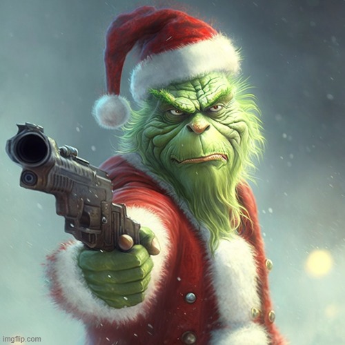 "You walked into the W R O N G neighborhood Mr. 'Claus'." | image tagged in the grinch | made w/ Imgflip meme maker