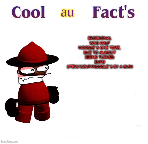 BROBGONAL WAS HALF NOODLE'S ONE TIME, DUE TO ALMOST BEING TURNED INTO STEW/SOUP/NOODLE'S BY A MAN au | made w/ Imgflip meme maker