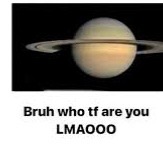@Everyone | image tagged in bruh who tf are you | made w/ Imgflip meme maker