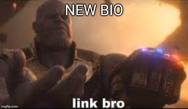 NEW BIO | made w/ Imgflip meme maker