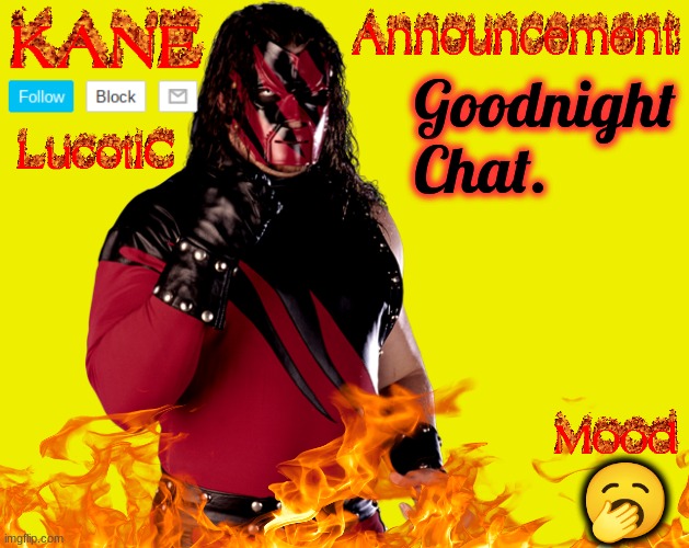 . | Goodnight Chat. 🥱 | image tagged in lucotic's kane announcement temp | made w/ Imgflip meme maker