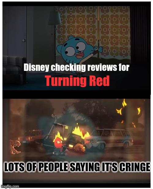 Please use this meme template I made! It's called: Gumball Window Disaster | Disney checking reviews for; Turning Red; LOTS OF PEOPLE SAYING IT'S CRINGE | image tagged in gumball window disaster,turning red,disney,cringe | made w/ Imgflip meme maker