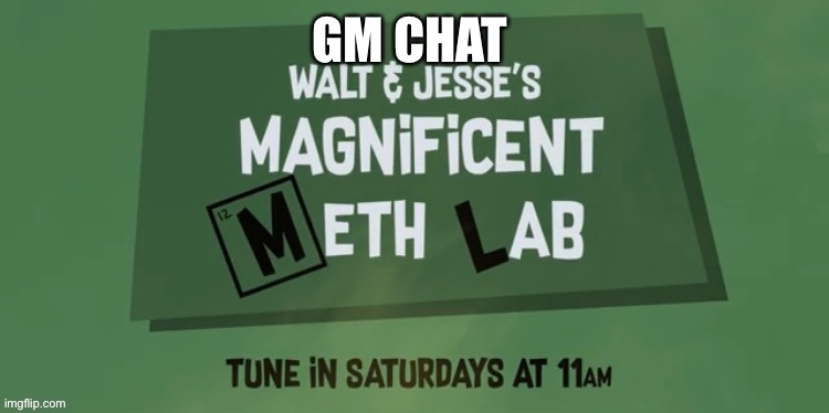 GM CHAT | made w/ Imgflip meme maker