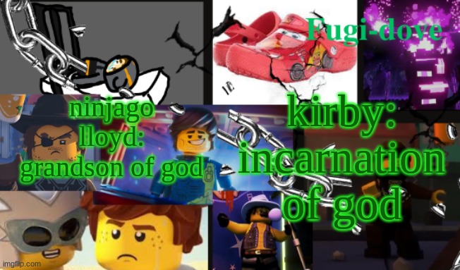 FDAT13 2 text | ninjago lloyd: grandson of god; kirby: incarnation of god | image tagged in fdat13 2 text | made w/ Imgflip meme maker