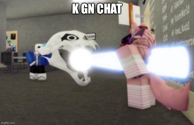 Wait did I do this before | K GN CHAT | image tagged in based | made w/ Imgflip meme maker