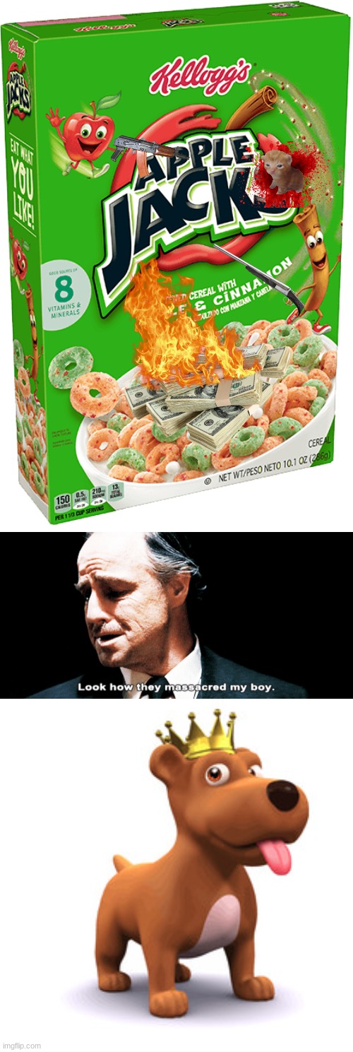 DUDE APPLE JACKS 3AM!?!??!?!?!?!? (gone wrong) (gone crazy) (gone cereal) | image tagged in look how they massacred my boy | made w/ Imgflip meme maker