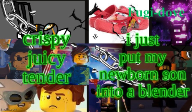 FDAT13 2 text | crispy juicy tender; i just put my newborn son into a blender | image tagged in fdat13 2 text | made w/ Imgflip meme maker