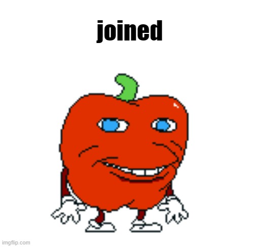 Pepperman Bro What |  joined | image tagged in pepperman bro what | made w/ Imgflip meme maker