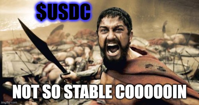 $USDC - Not so stable Coin | $USDC; NOT SO STABLE COOOOOIN | image tagged in memes,sparta leonidas,usdc,stablecoin,circle | made w/ Imgflip meme maker