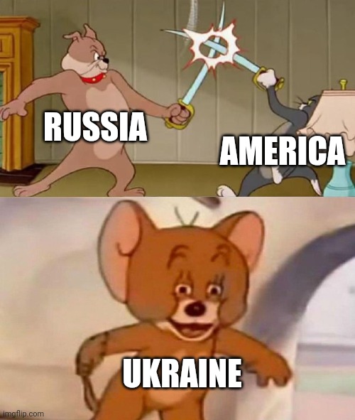 World war with Russia and America | RUSSIA; AMERICA; UKRAINE | image tagged in tom and jerry swordfight | made w/ Imgflip meme maker