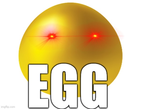 EGG | EGG | image tagged in egg,funny memes,bruh | made w/ Imgflip meme maker
